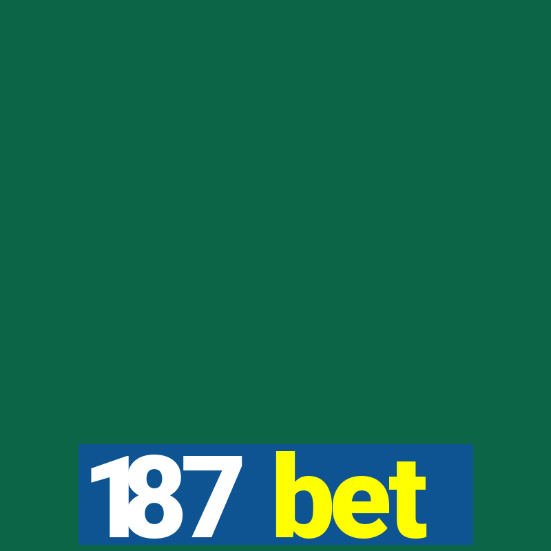 187 bet